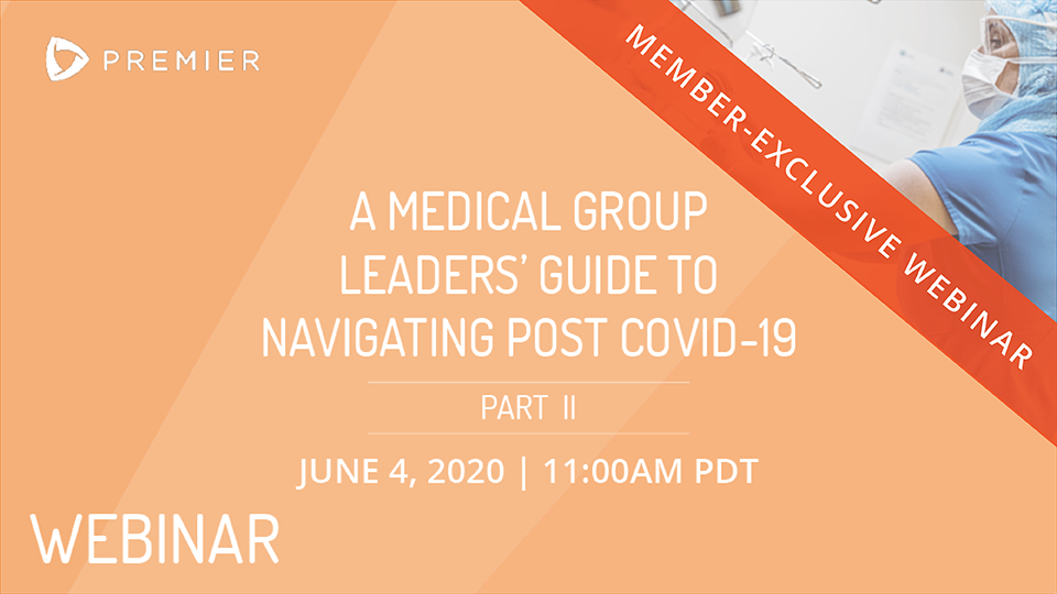 2020.06.04 A Medical Group Leaders' Guide To Navigating Post Covid 19 Part Ii